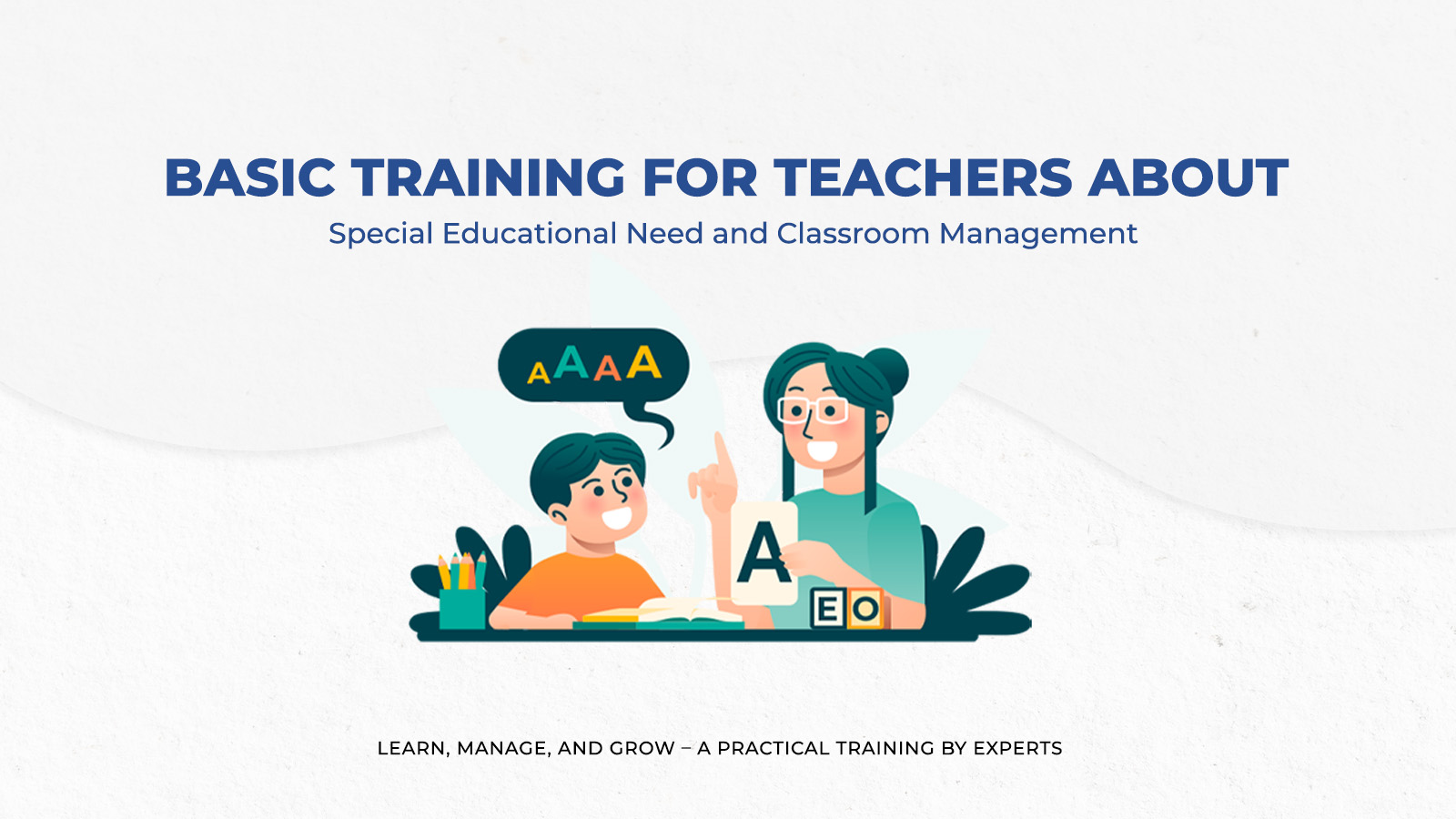 Basic training for teachers about  Special Educational Need and Classroom Management